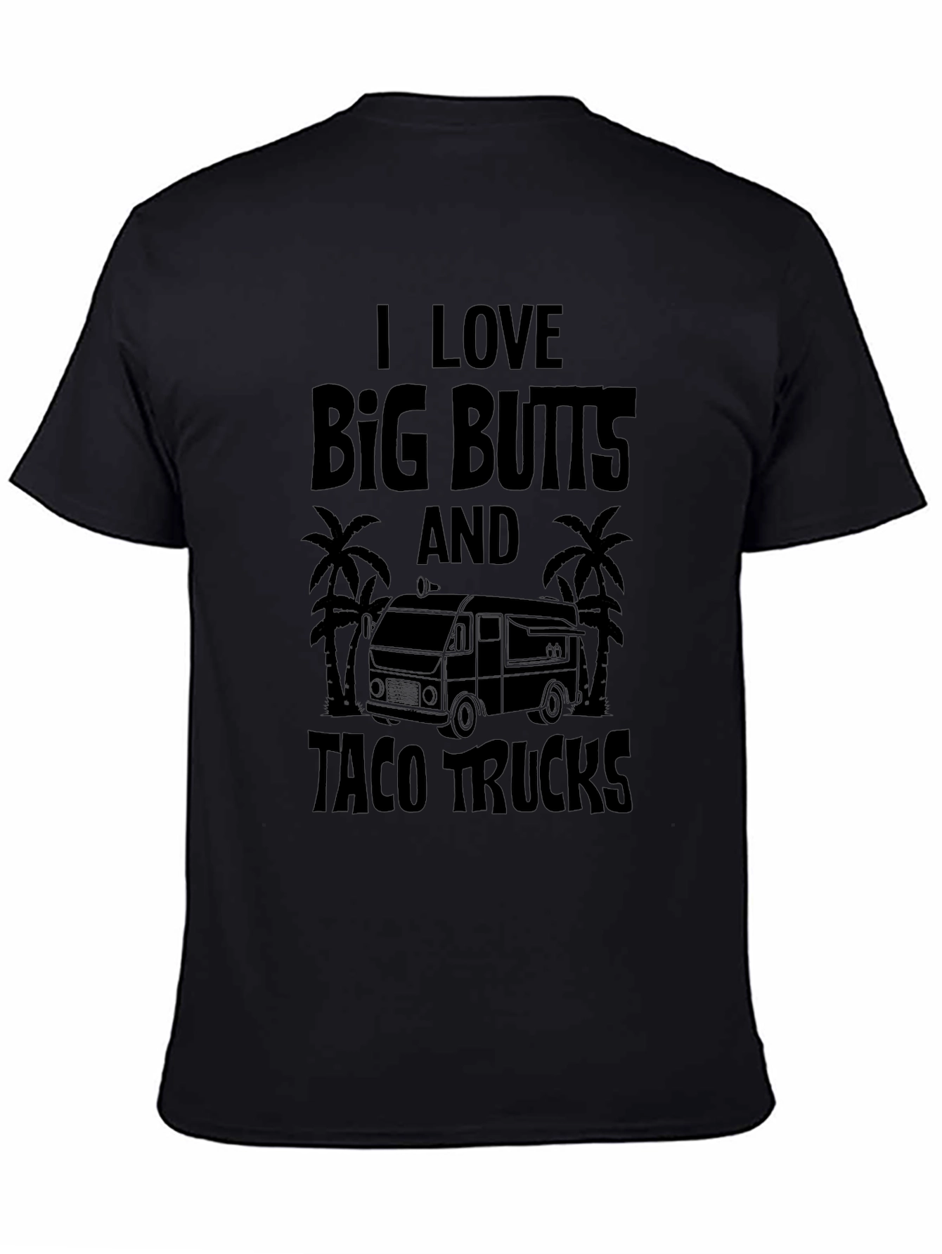 I Love Big Butts & Taco Trucks Black T-Shirt