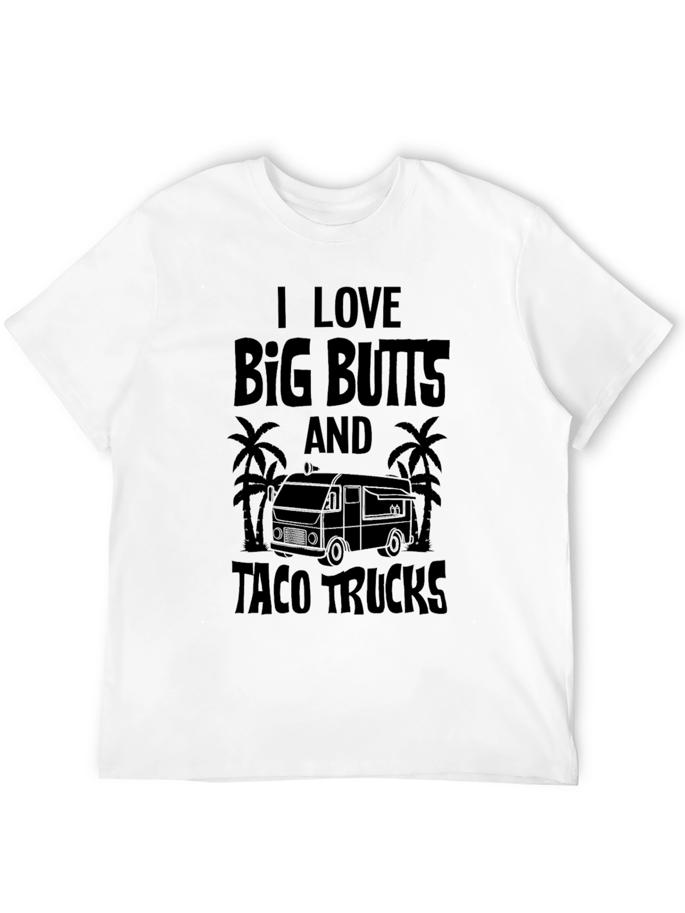 I Love Big Butts & Taco Trucks Black T-Shirt