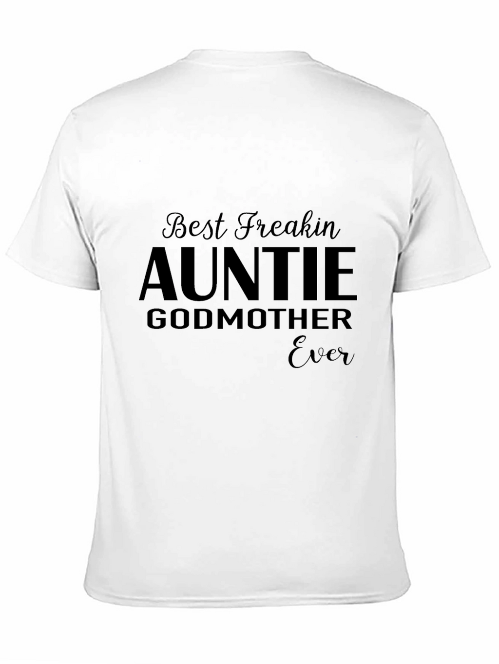 Best Freakin Auntie Godmother Ever T-Shirt