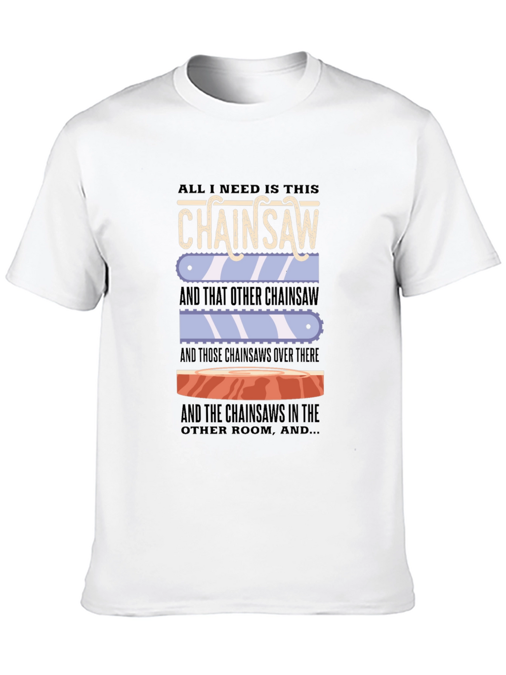 Chainsaw Lover T-Shirt - Funny Sarcastic Graphic Tee