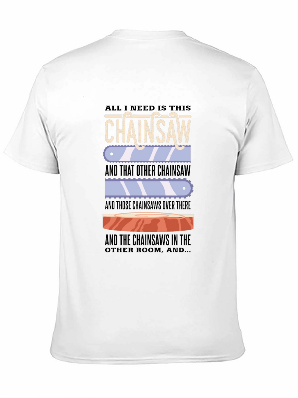 Chainsaw Lover T-Shirt - Funny Sarcastic Graphic Tee