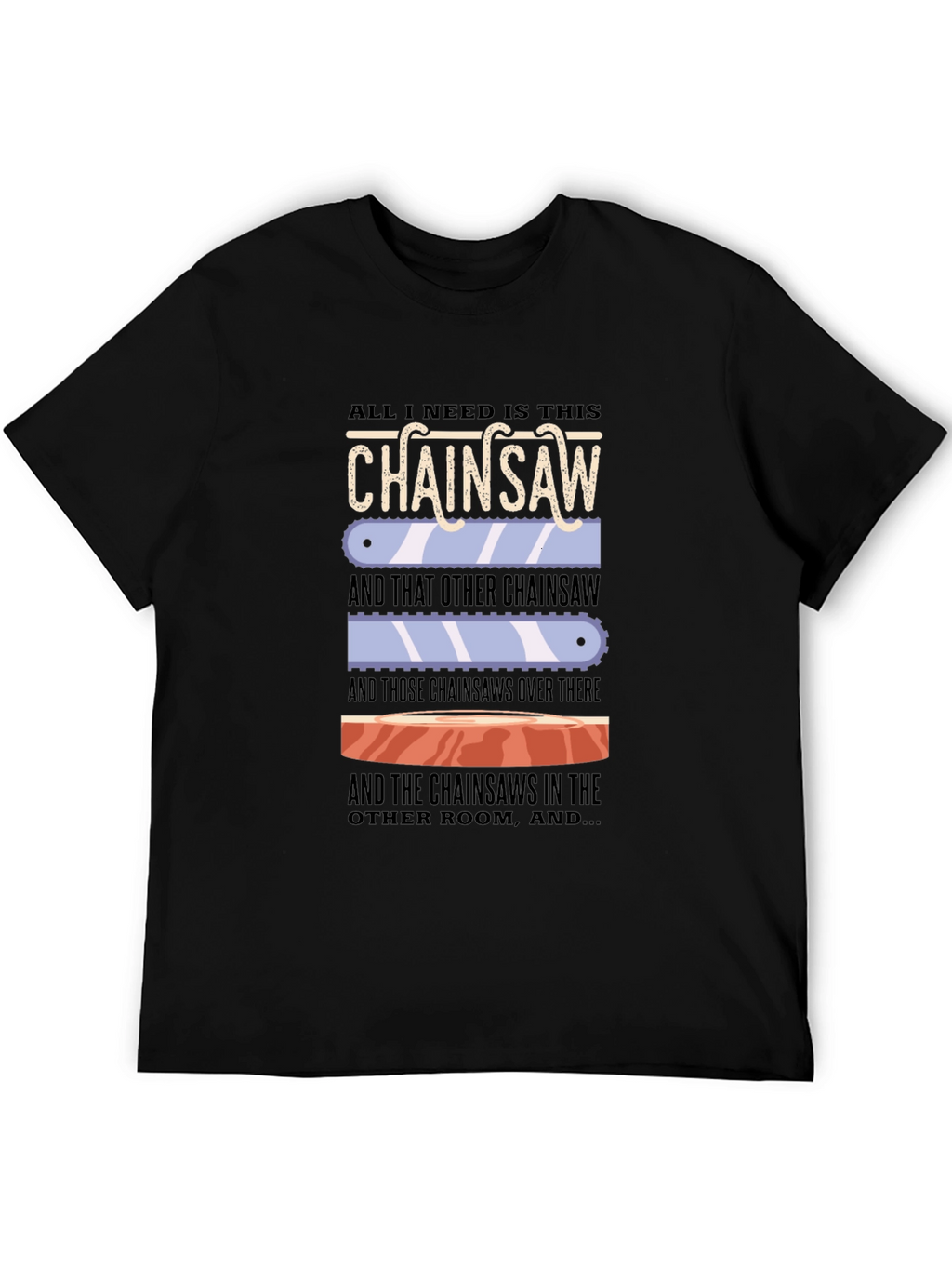 Chainsaw Lover T-Shirt - Funny Sarcastic Graphic Tee