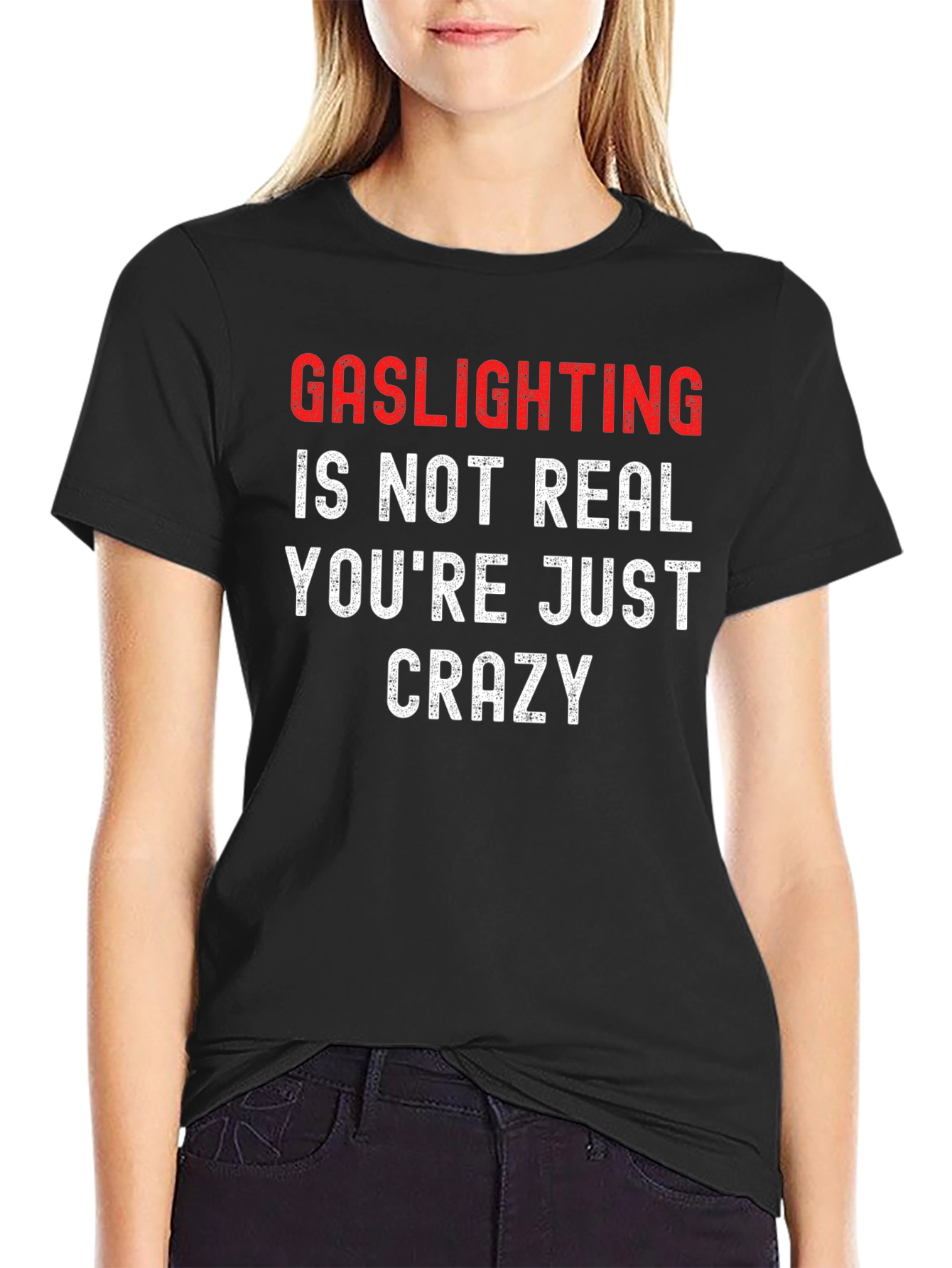 Gaslighting Slogan T-Shirt - Bold Statement Tee