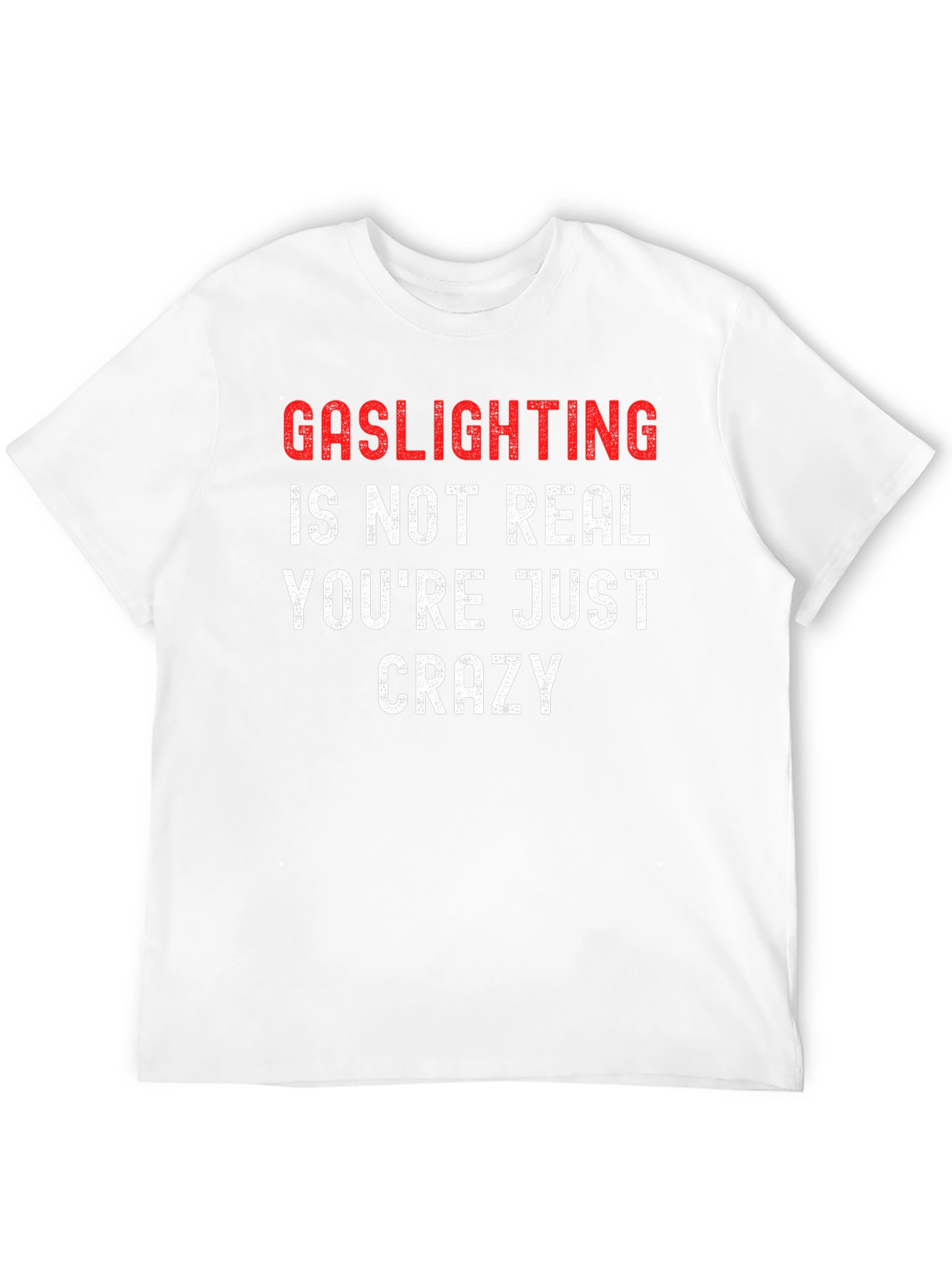 Gaslighting Slogan T-Shirt - Bold Statement Tee