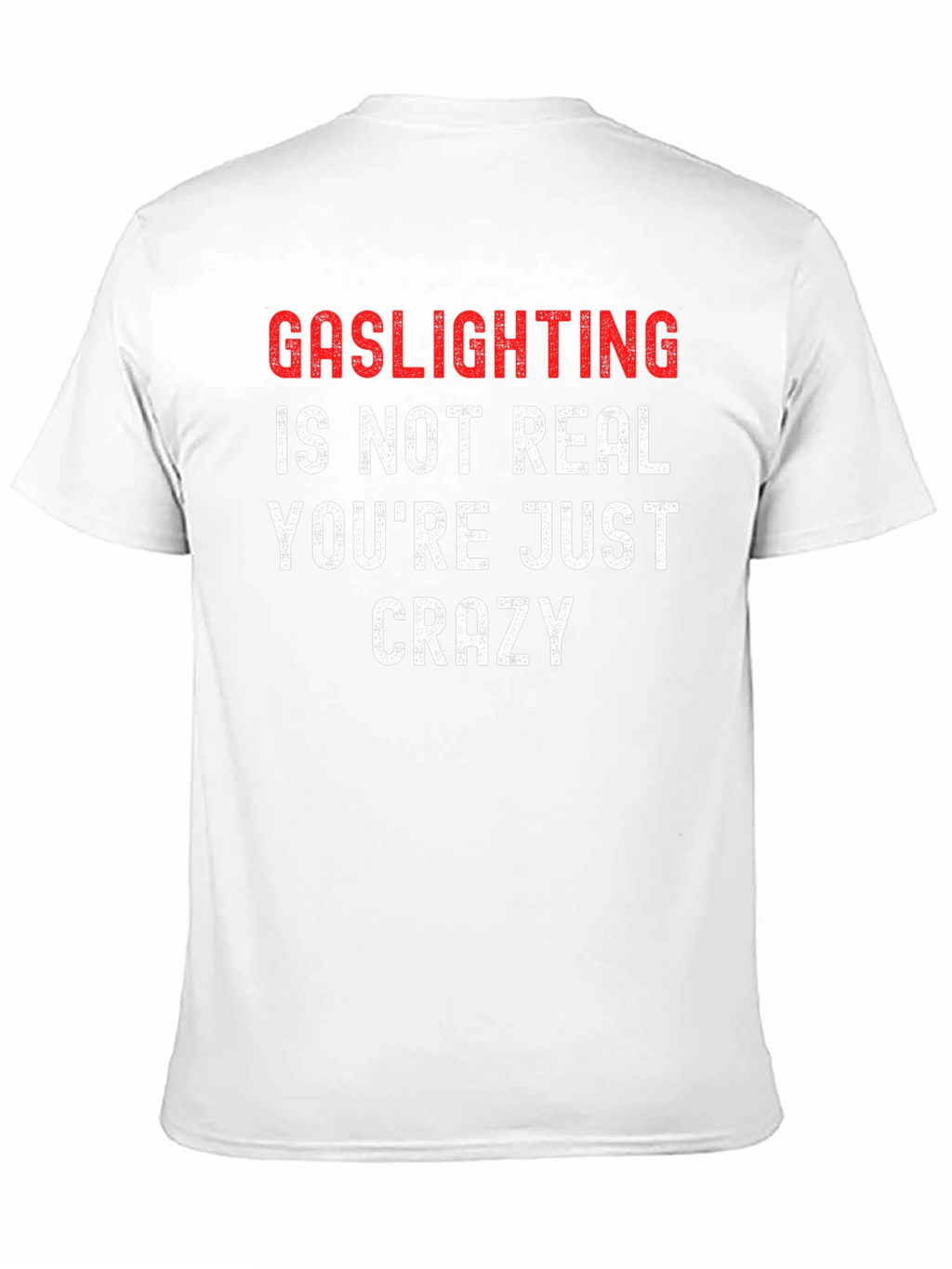 Gaslighting Slogan T-Shirt - Bold Statement Tee