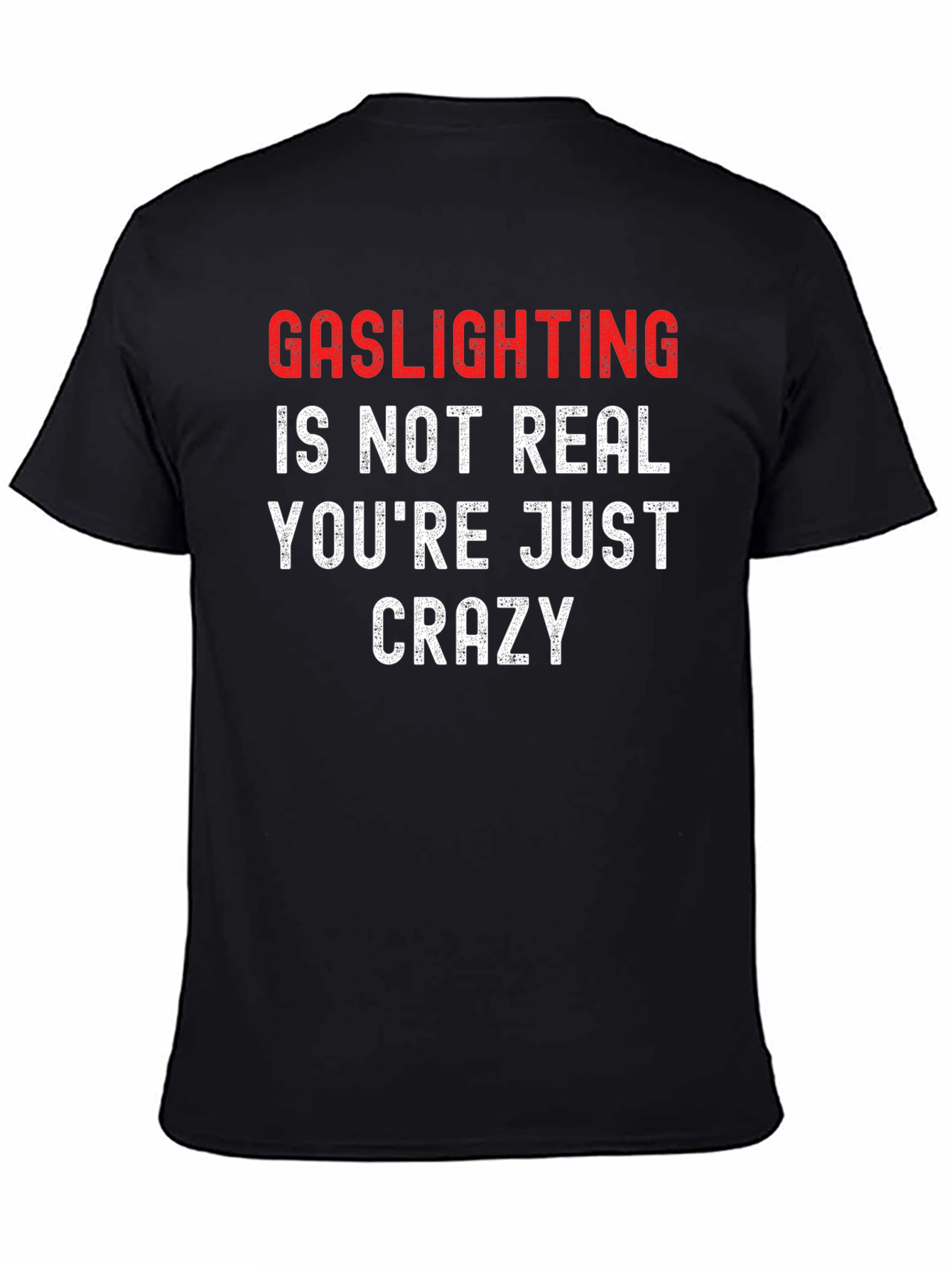 Gaslighting Slogan T-Shirt - Bold Statement Tee