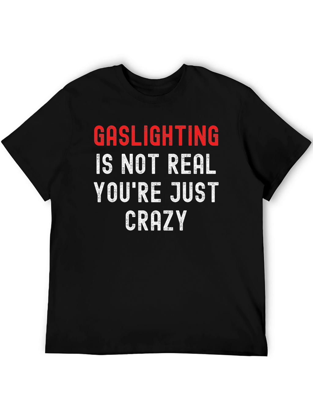 Gaslighting Slogan T-Shirt - Bold Statement Tee