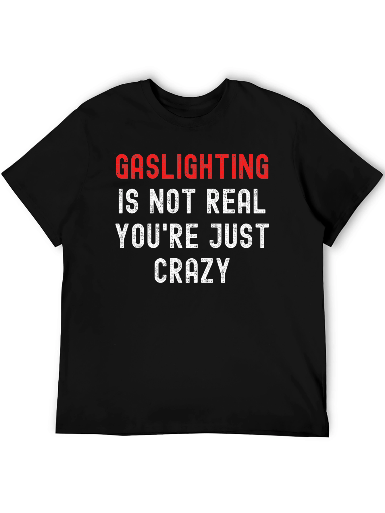 Gaslighting Slogan T-Shirt - Bold Statement Tee