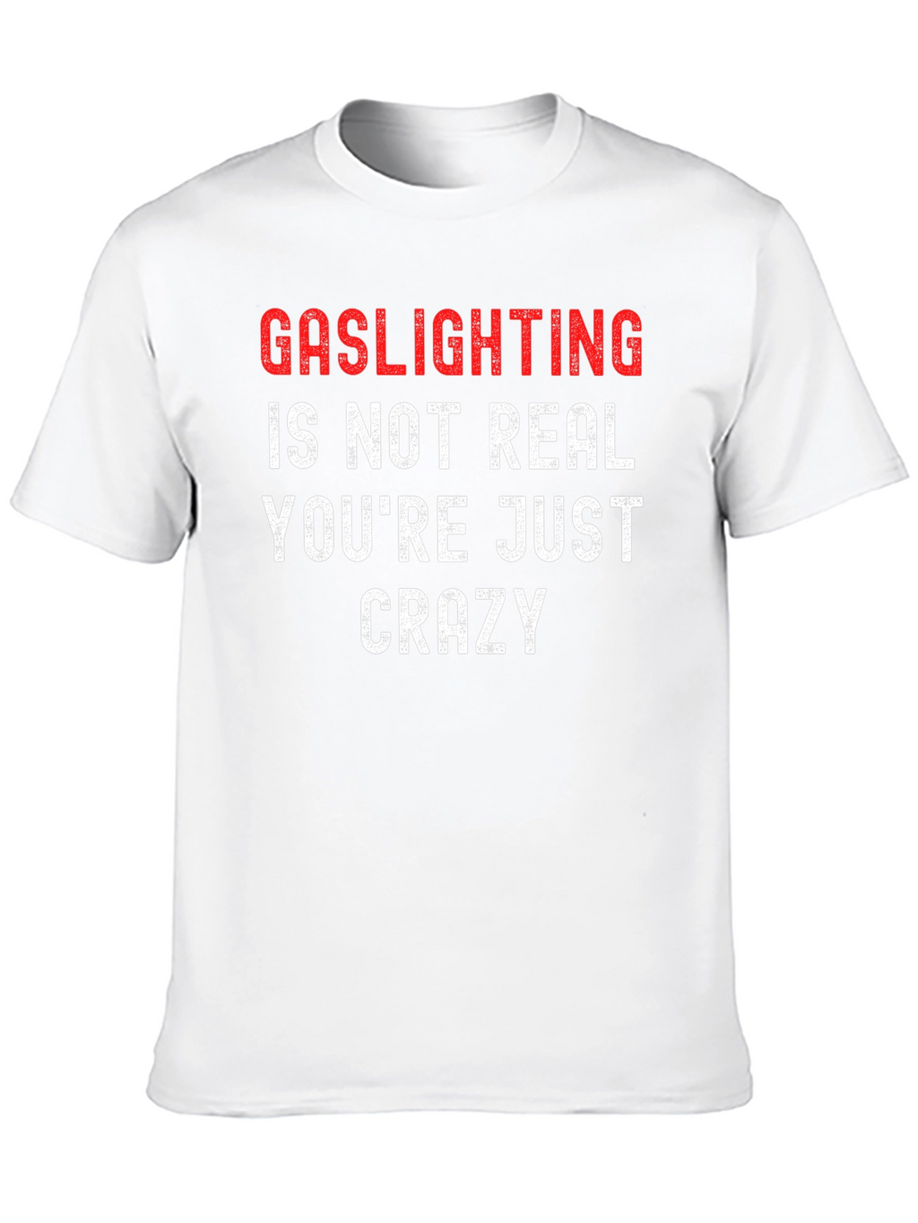 Gaslighting Slogan T-Shirt - Bold Statement Tee