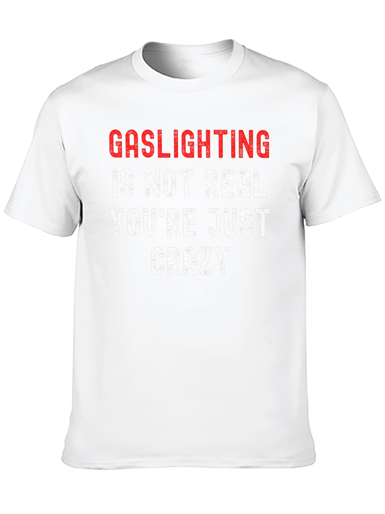 Gaslighting Slogan T-Shirt - Bold Statement Tee