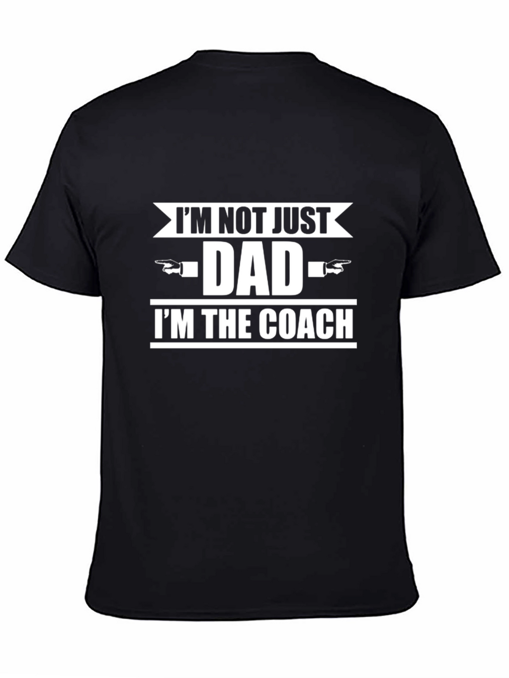 Im Not Just Dad Im The Coach T-Shirt