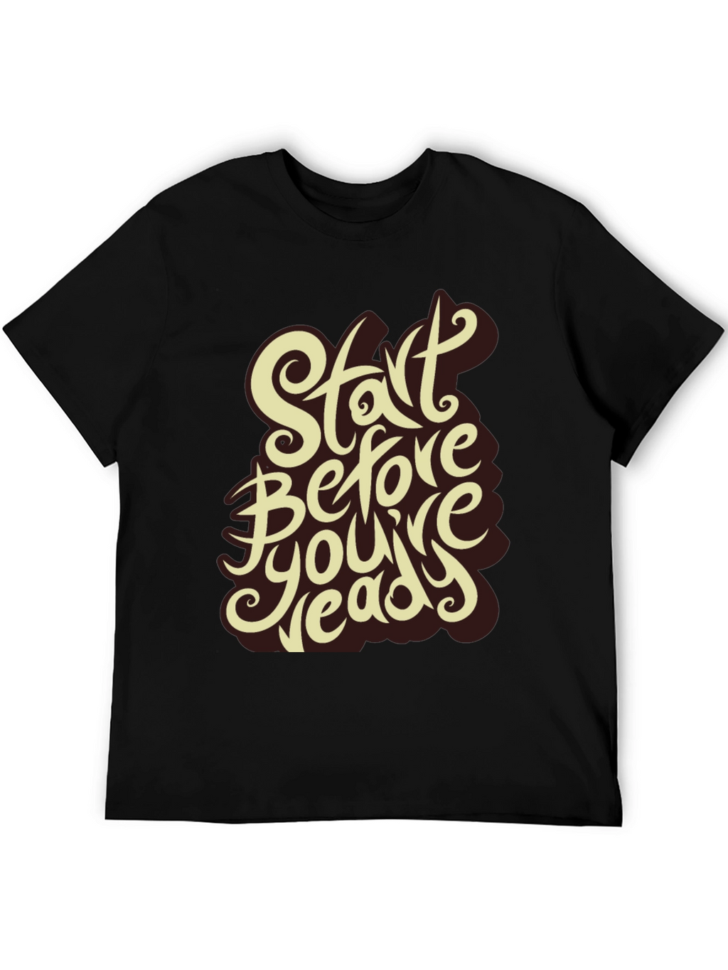 Start Before Youre Ready Graphic Tee