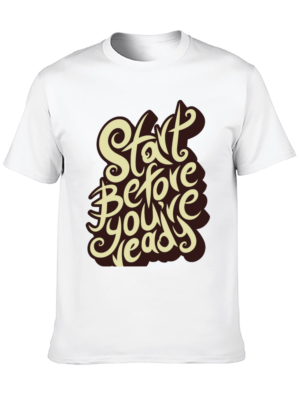 Start Before Youre Ready Graphic Tee