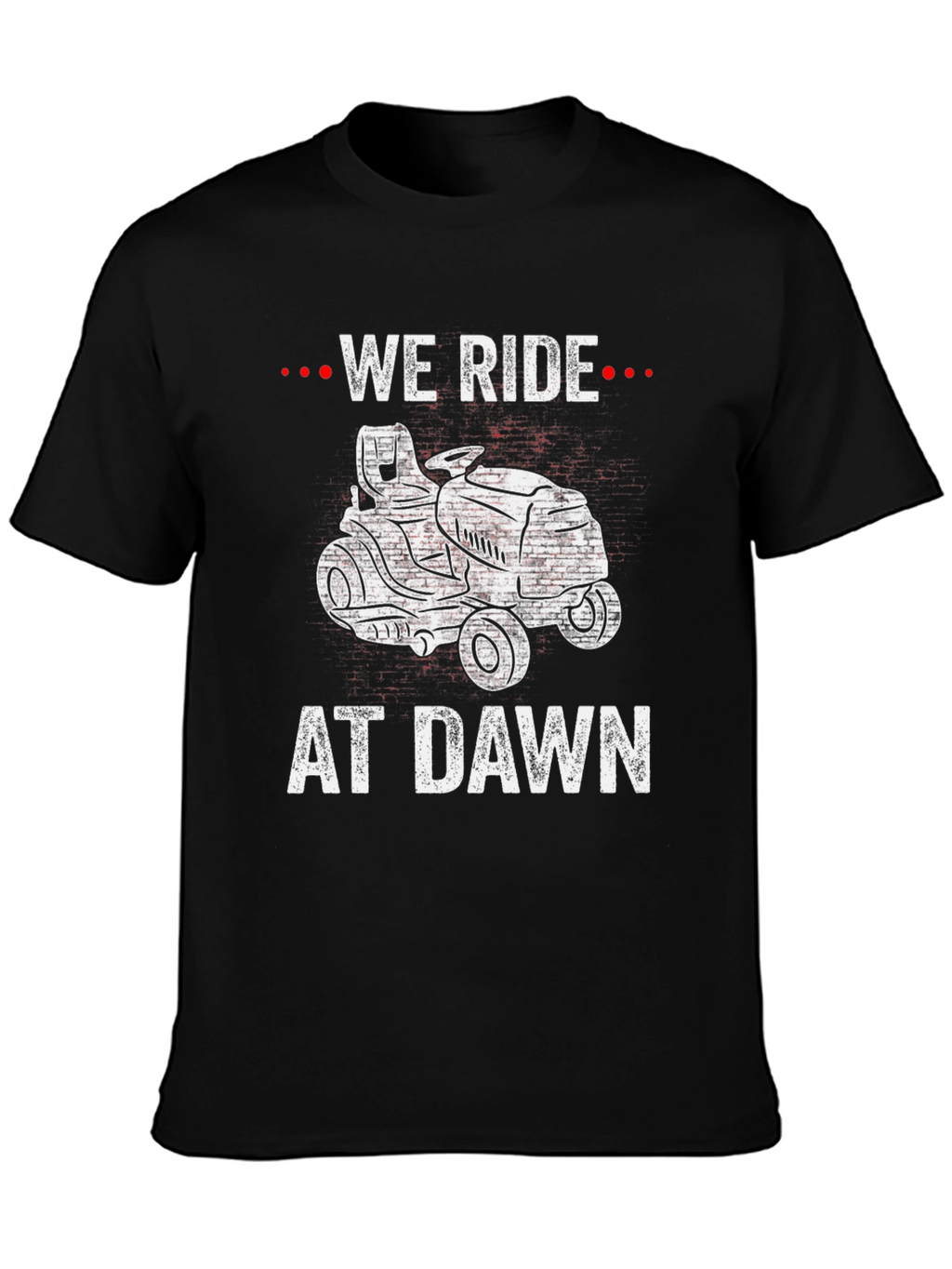 We Ride At Dawn Lawn Mower Graphic T-Shirt