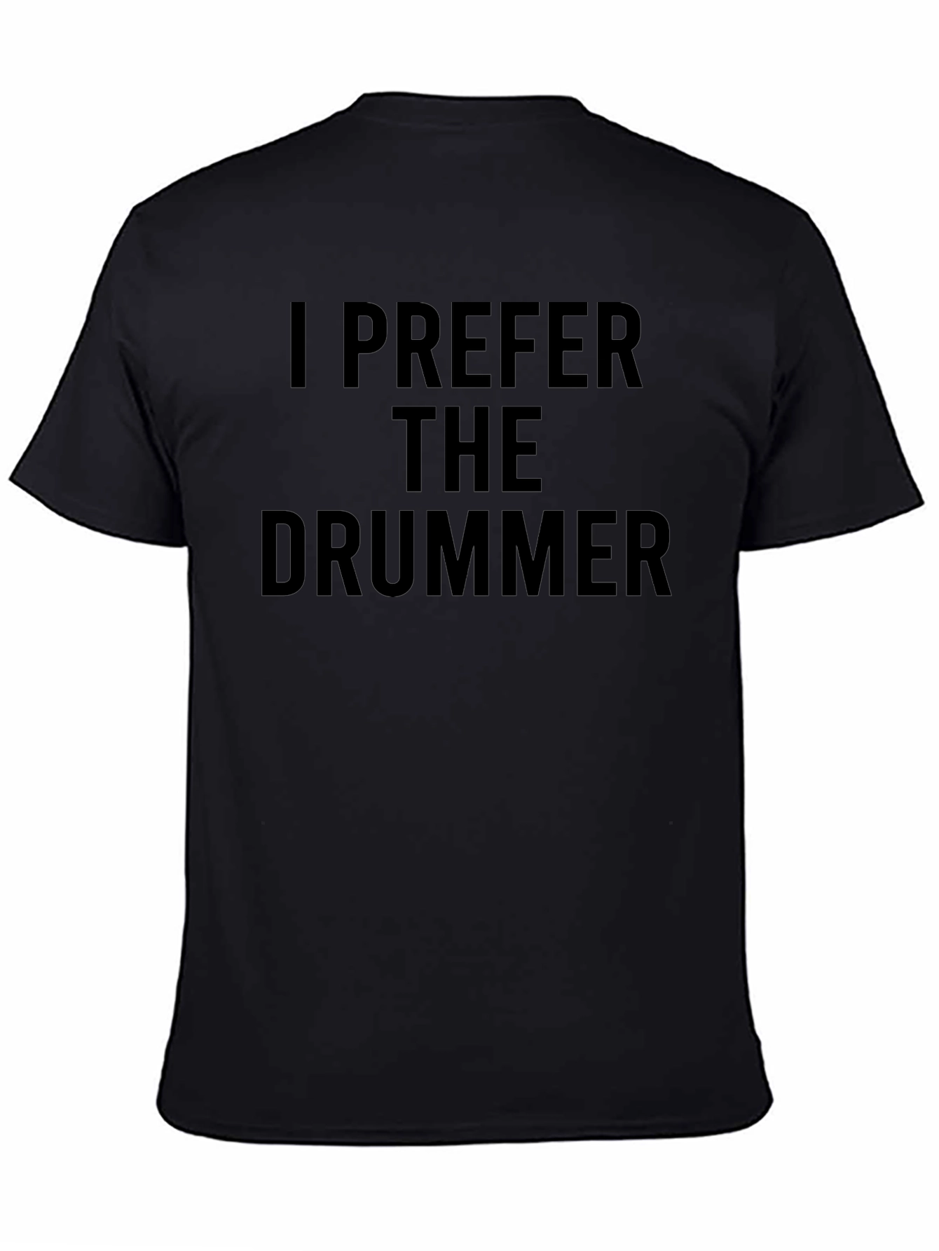I Prefer The Drummer - Novelty Graphic T-Shirt