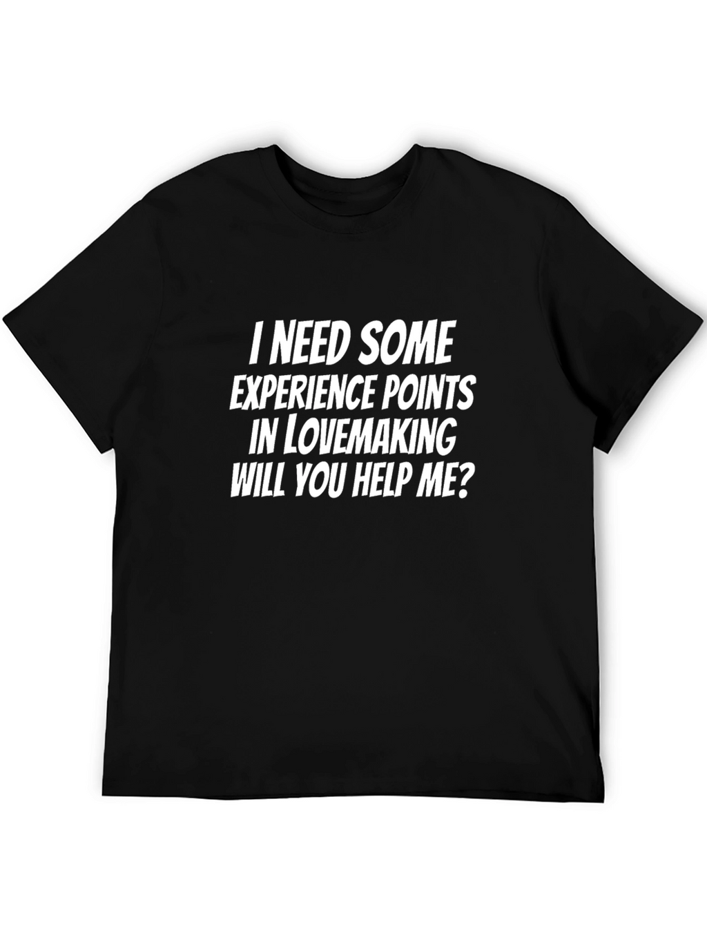 I Need Experience Points T-Shirt