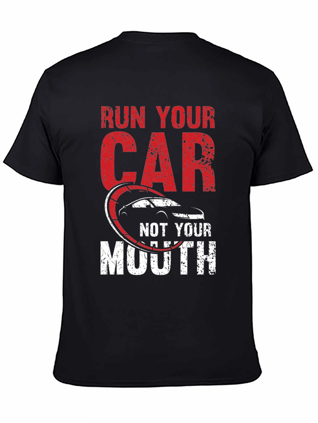 Run Your Car Not Your Mouth Black T-Shirt