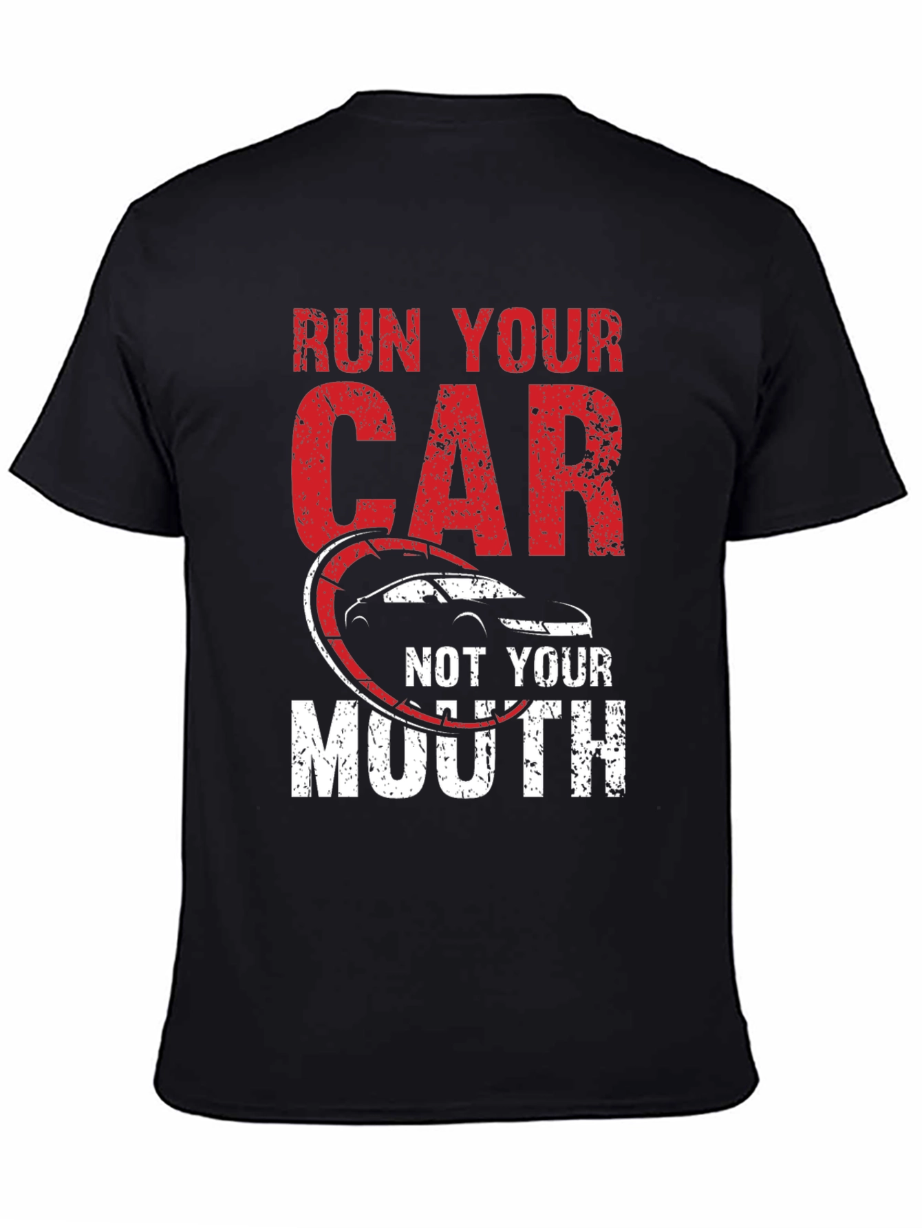 Run Your Car Not Your Mouth Black T-Shirt