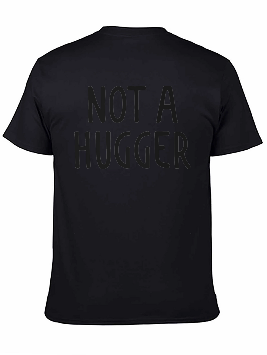 Not A Hugger Black T-Shirt - Anti-Social Humor