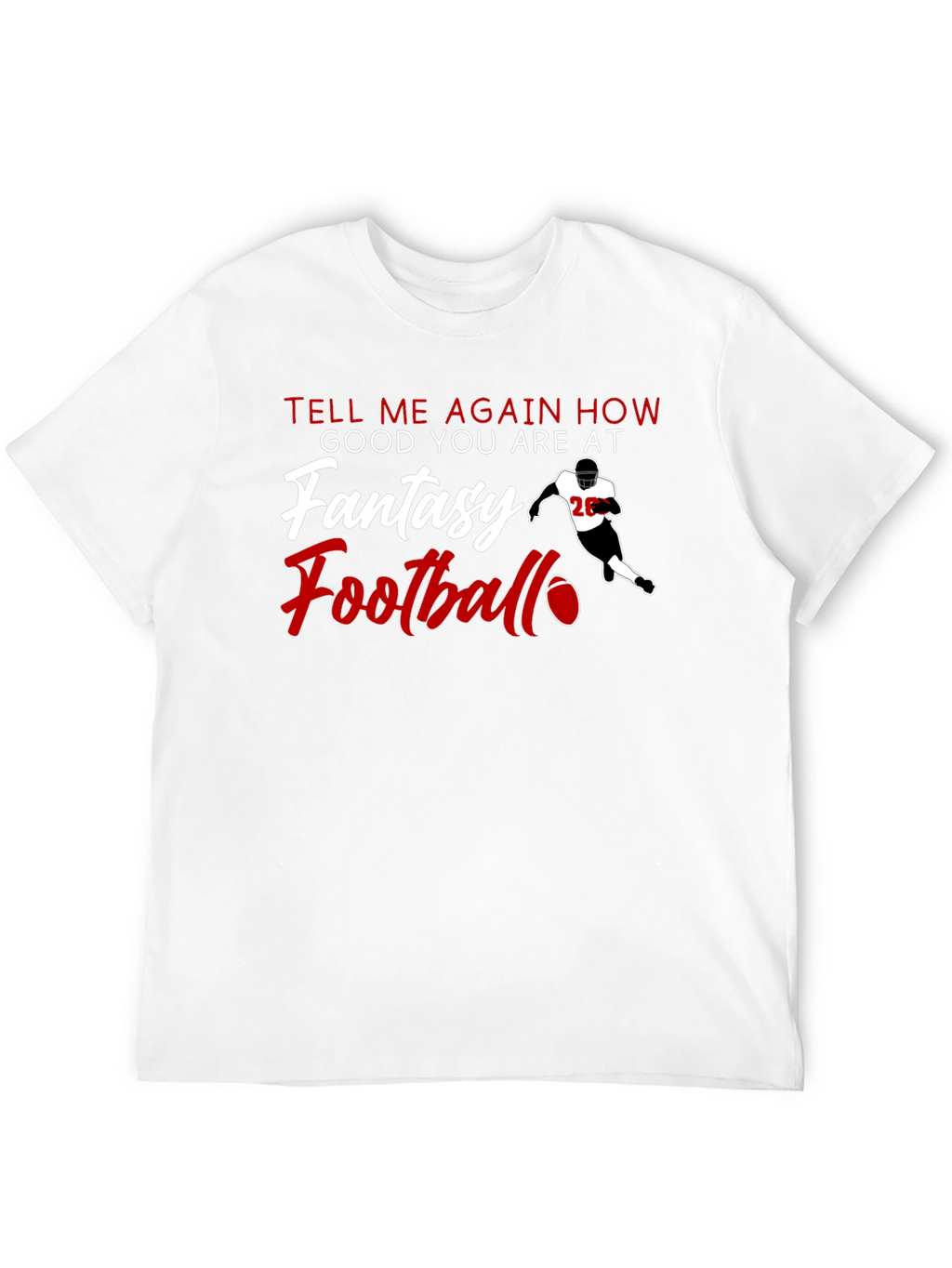 Fantasy Football T-Shirt - Tell Me Again