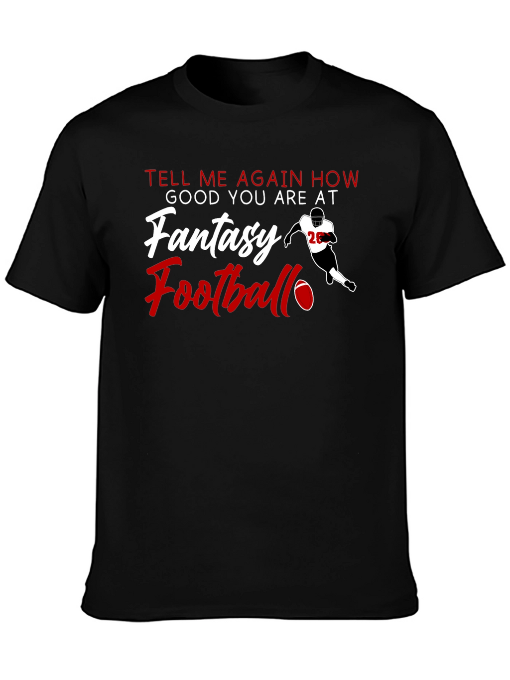 Fantasy Football T-Shirt - Tell Me Again
