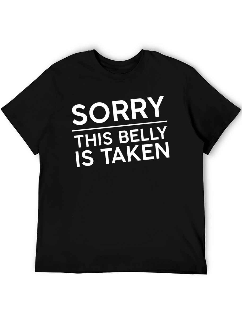 Funny Sorry This Belly is Taken Graphic Tee