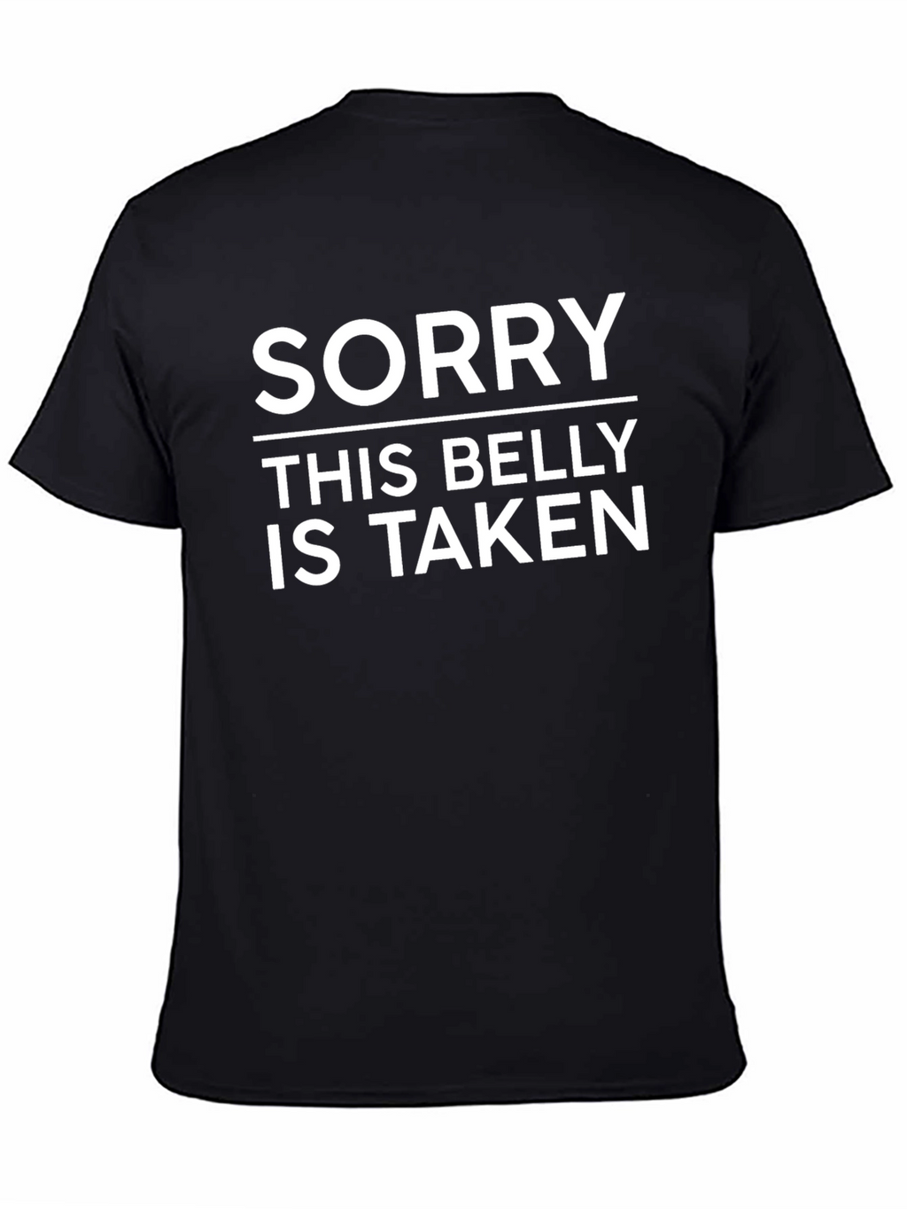 Funny Sorry This Belly is Taken Graphic Tee