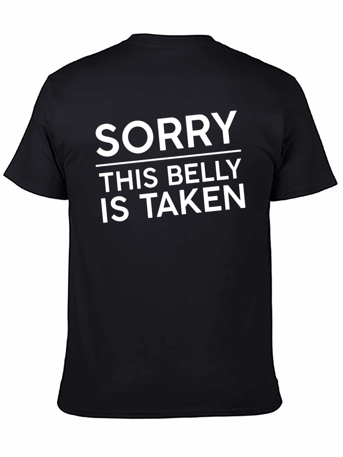 Funny Sorry This Belly is Taken Graphic Tee