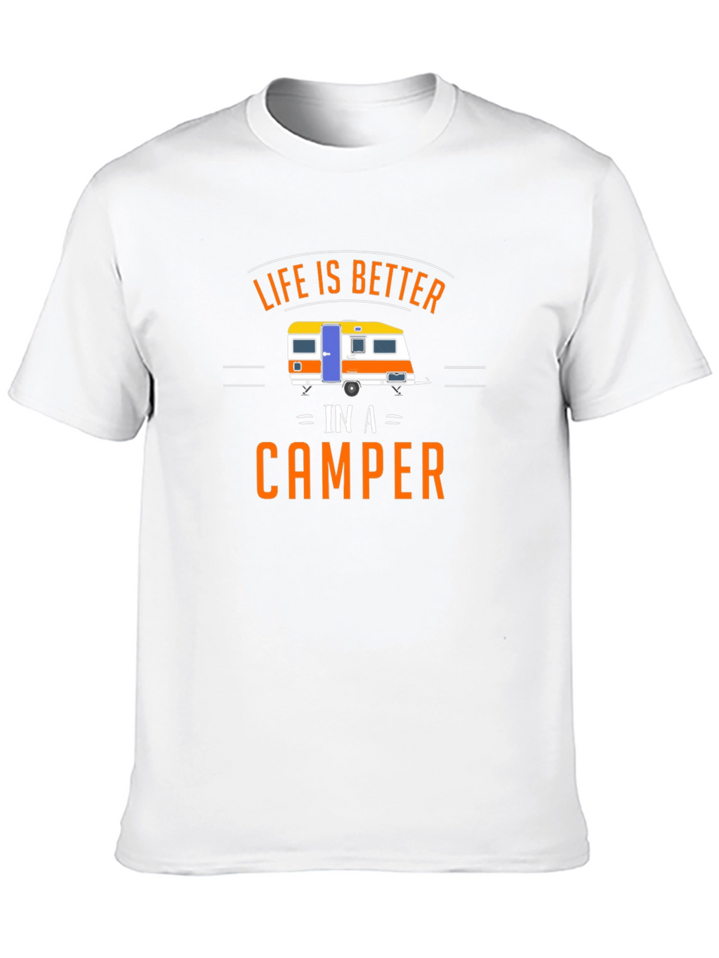 Life is Better in a Camper T-Shirt