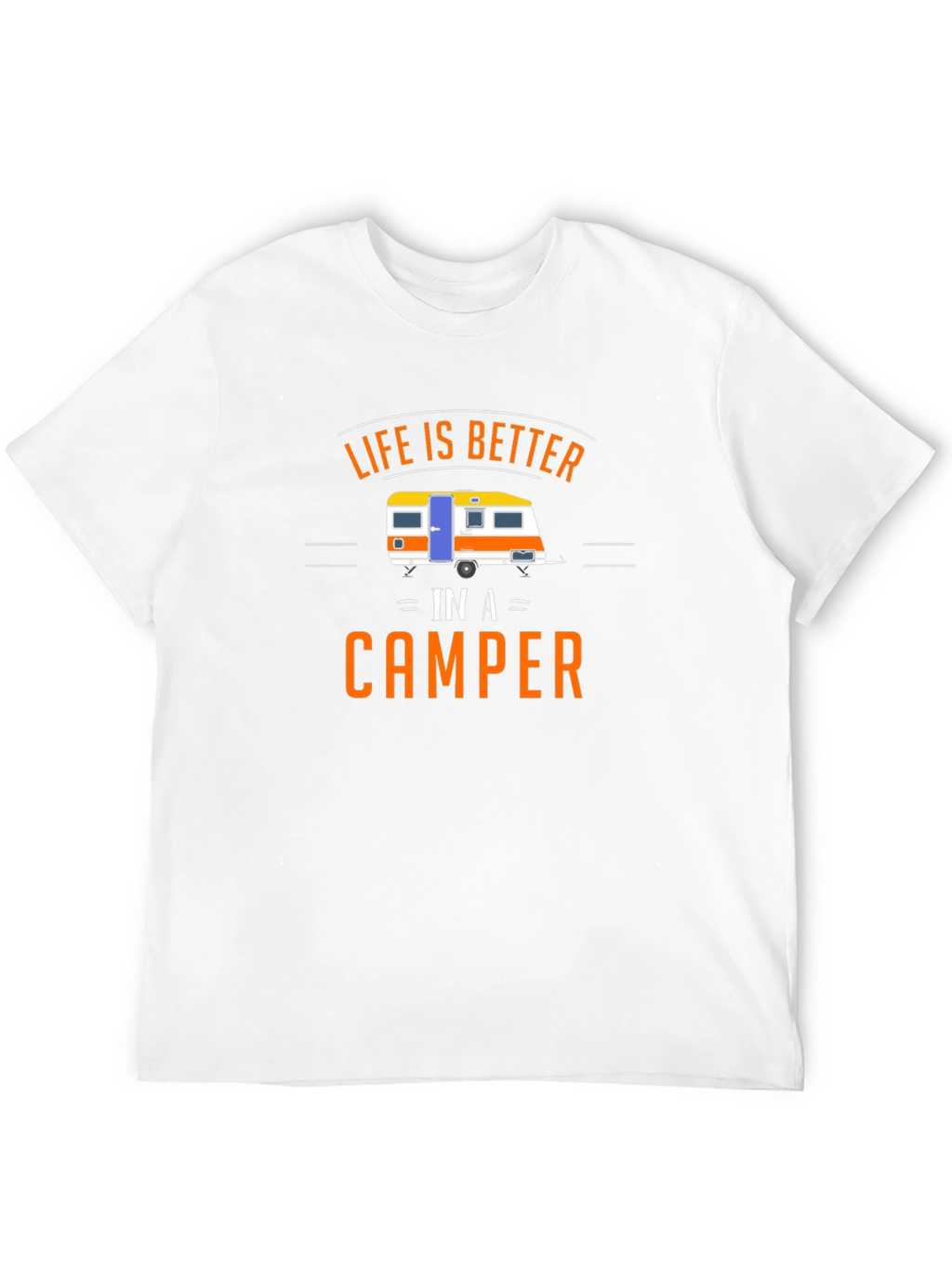 Life is Better in a Camper T-Shirt