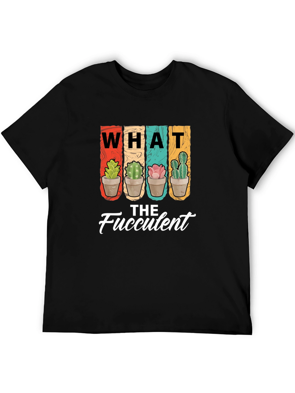 What the Fucculent T-Shirt - Succulent Plant Lover Tee