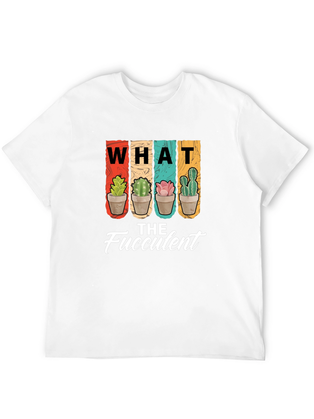 What the Fucculent T-Shirt - Succulent Plant Lover Tee