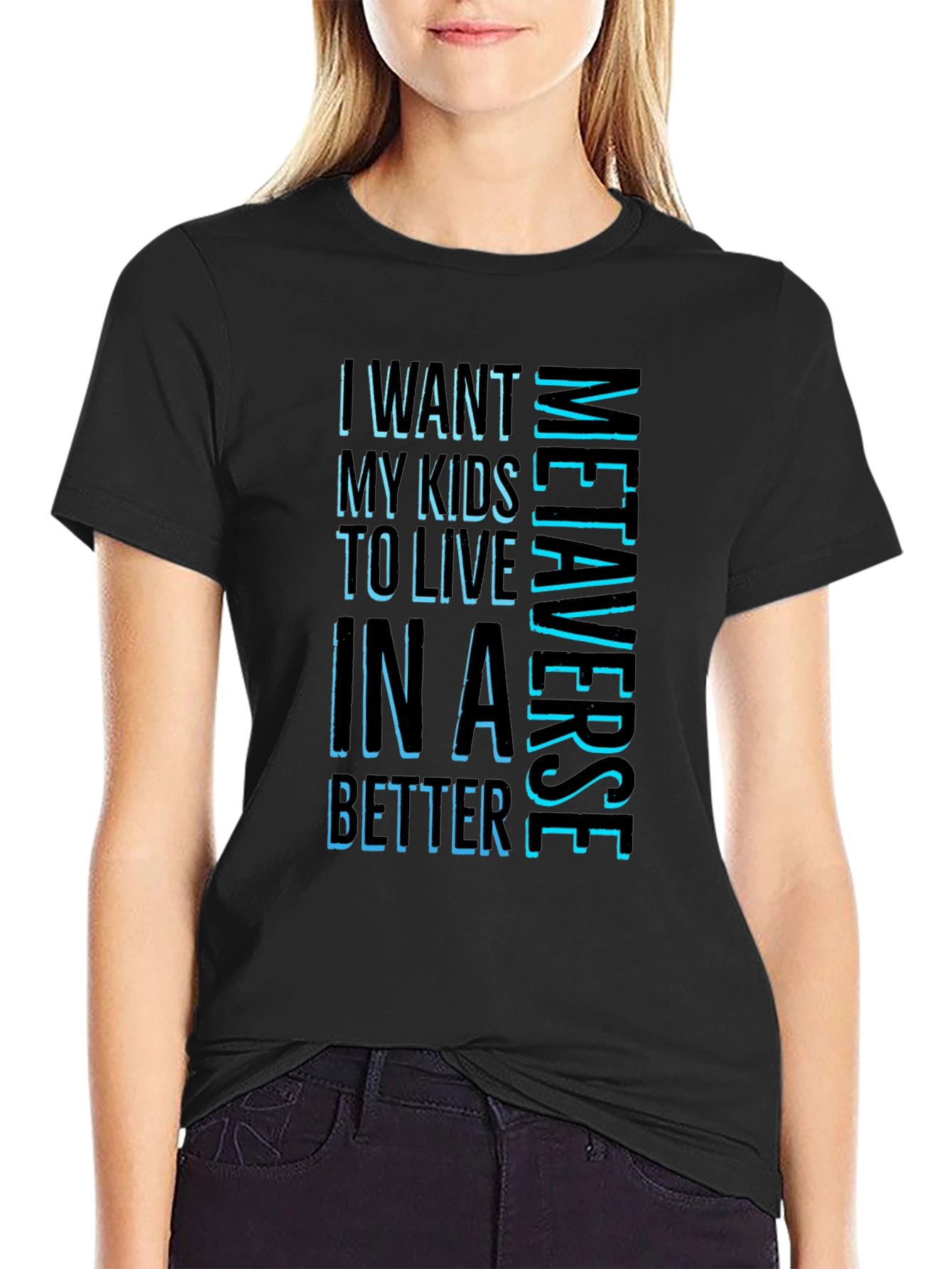 Metaverse T-Shirt - I Want My Kids To Live In A Better Metaverse