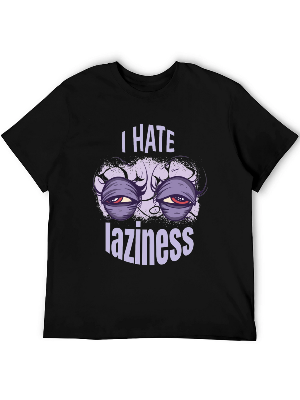 I Hate Laziness Graphic T-Shirt