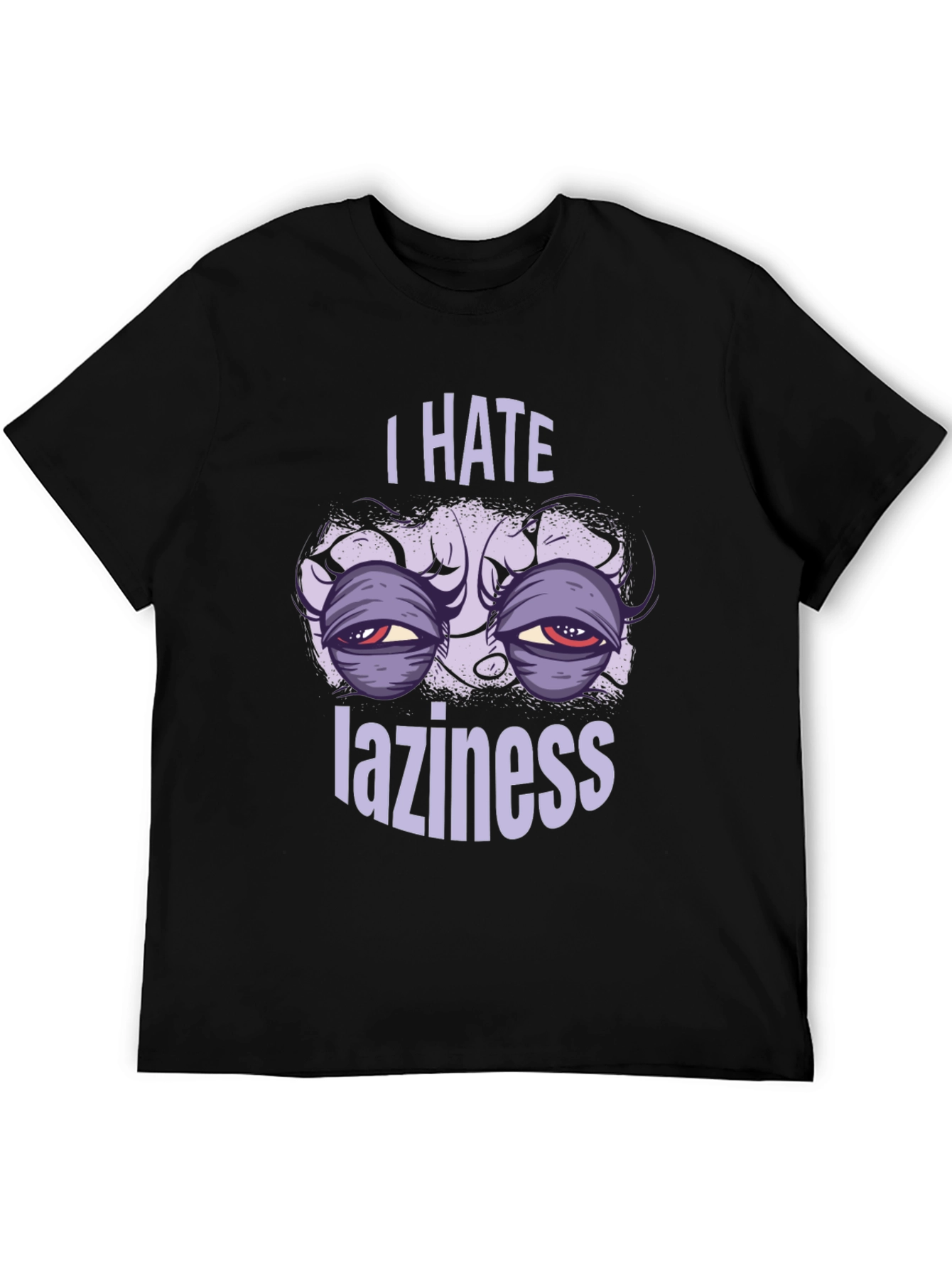 I Hate Laziness Graphic T-Shirt