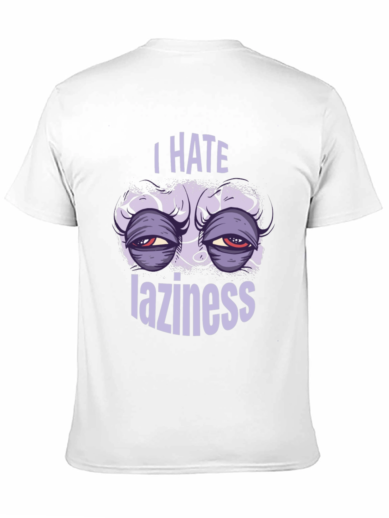 I Hate Laziness Graphic T-Shirt