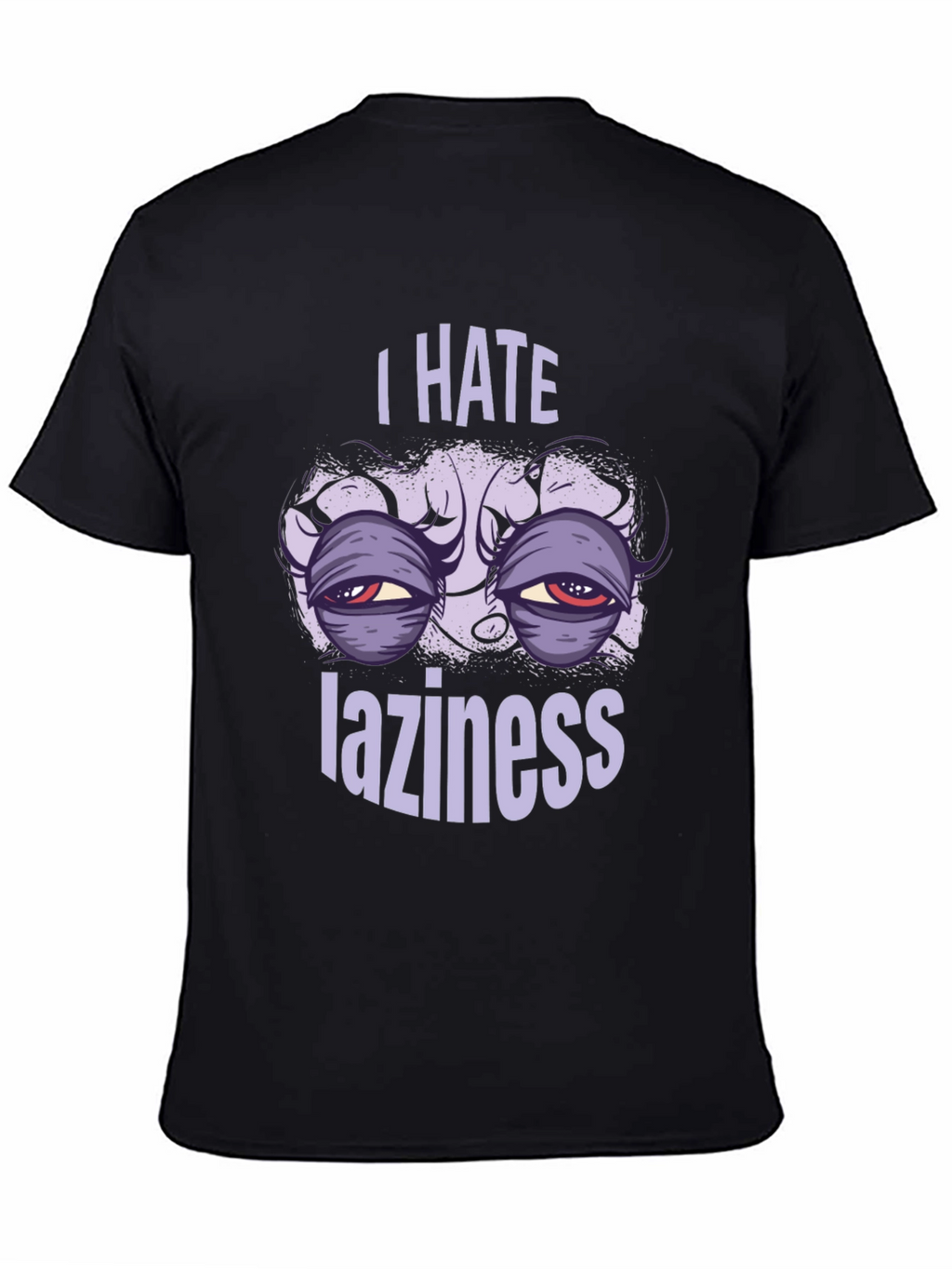 I Hate Laziness Graphic T-Shirt
