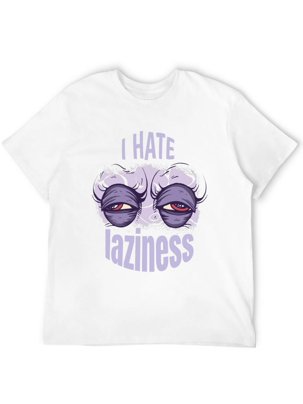 I Hate Laziness Graphic T-Shirt