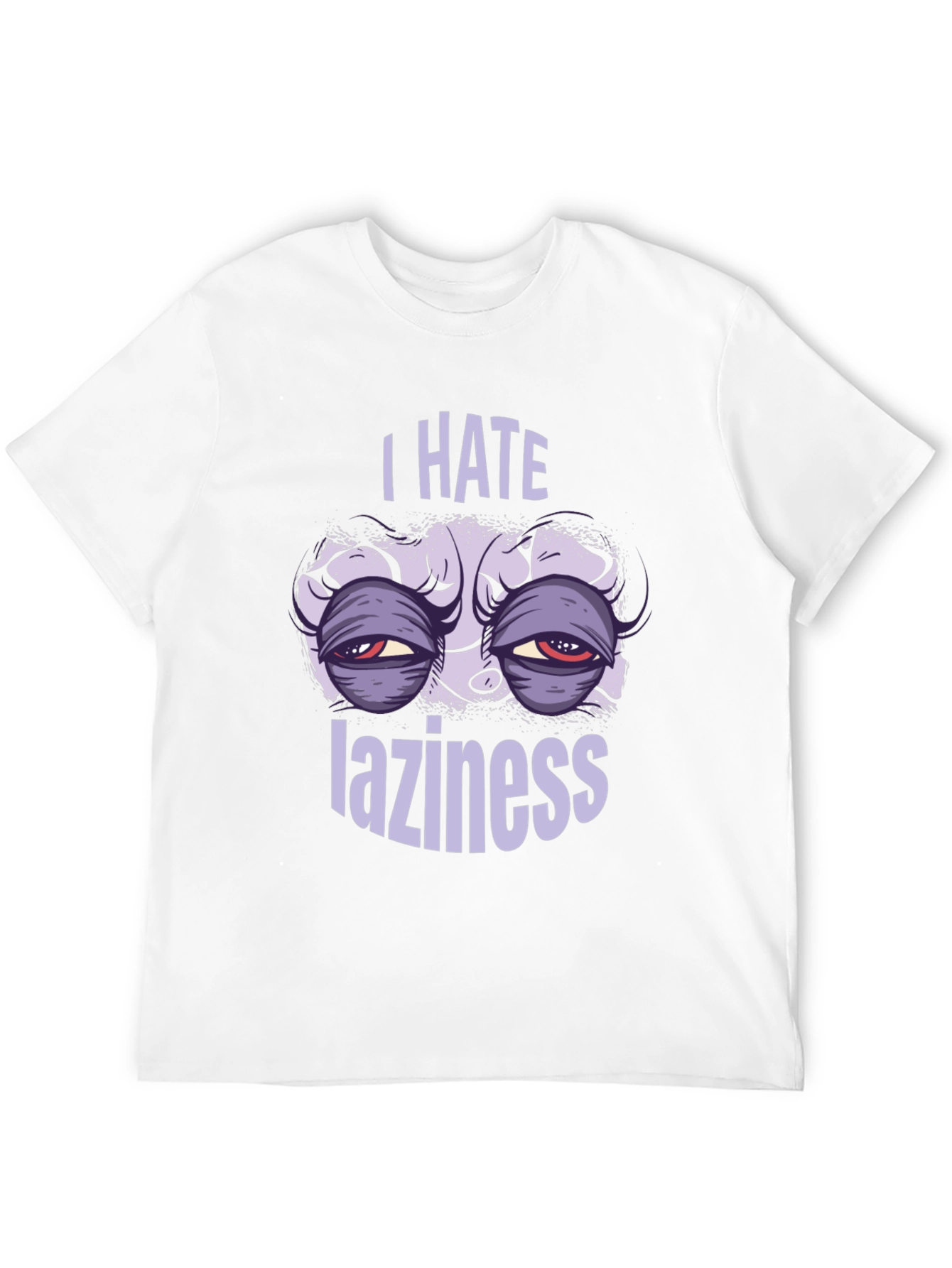 I Hate Laziness Graphic T-Shirt