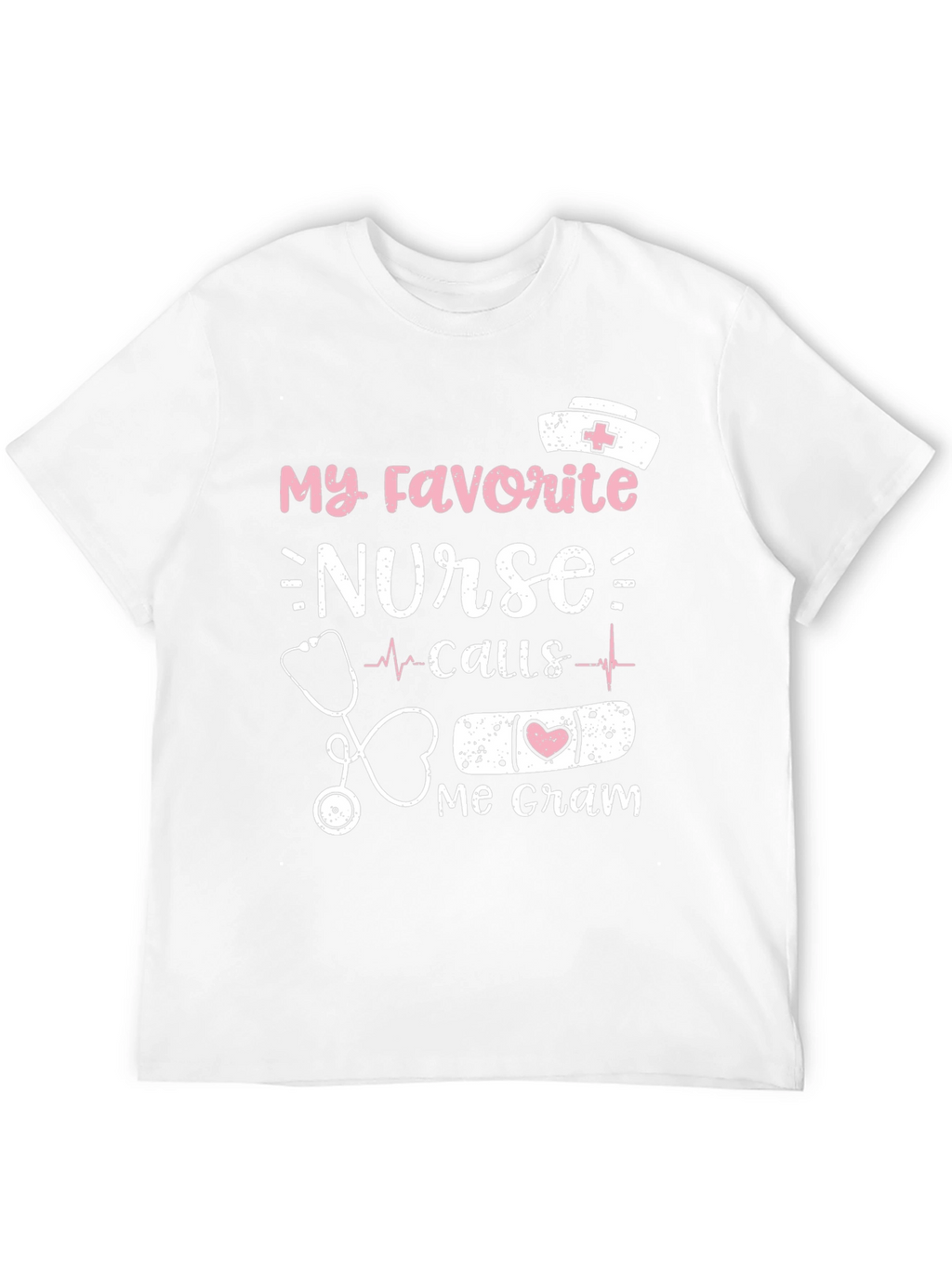 My Favorite Nurse Calls Me Gram T-Shirt