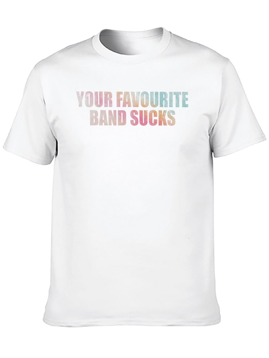 Your Favourite Band Sucks T-Shirt - Bold Statement Tee