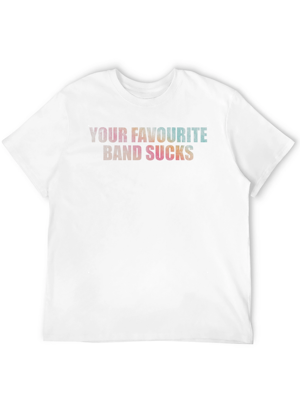 Your Favourite Band Sucks T-Shirt - Bold Statement Tee