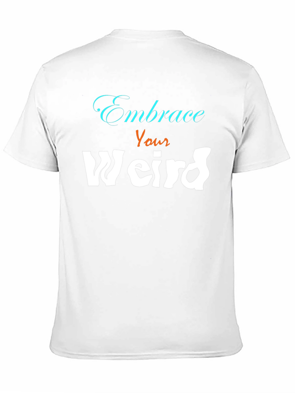 Embrace Your Weird Graphic Tee - Unisex Cotton Blend