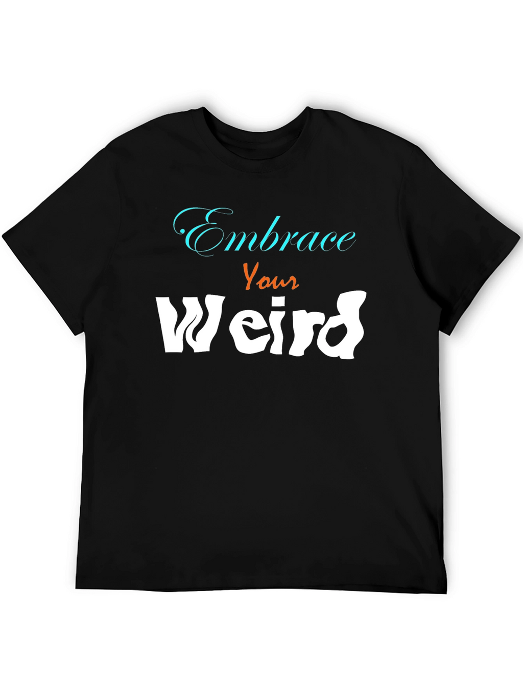 Embrace Your Weird Graphic Tee - Unisex Cotton Blend