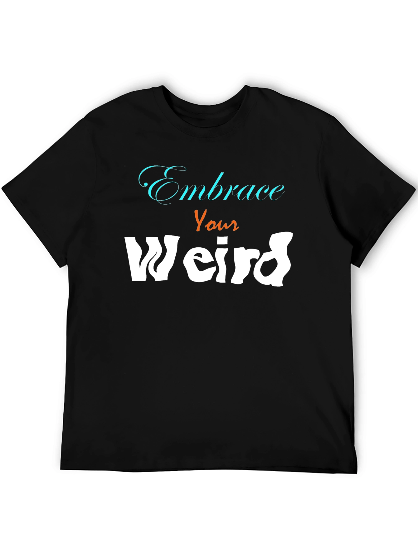 Embrace Your Weird Graphic Tee - Unisex Cotton Blend