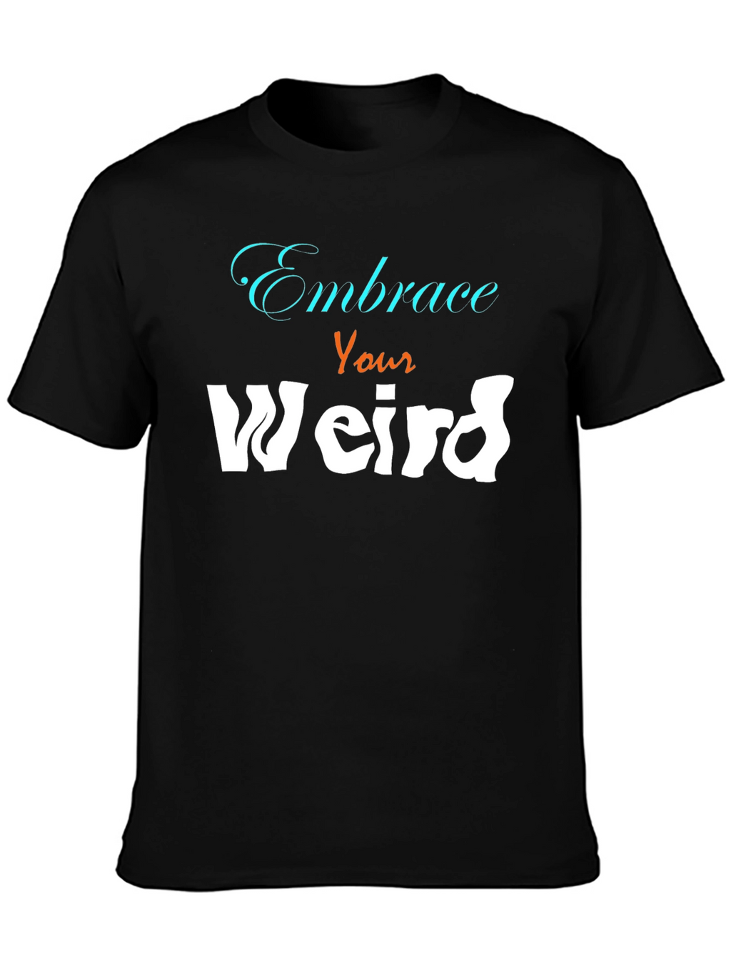 Embrace Your Weird Graphic Tee - Unisex Cotton Blend