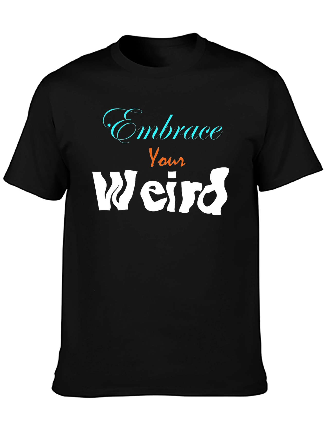 Embrace Your Weird Graphic Tee - Unisex Cotton Blend