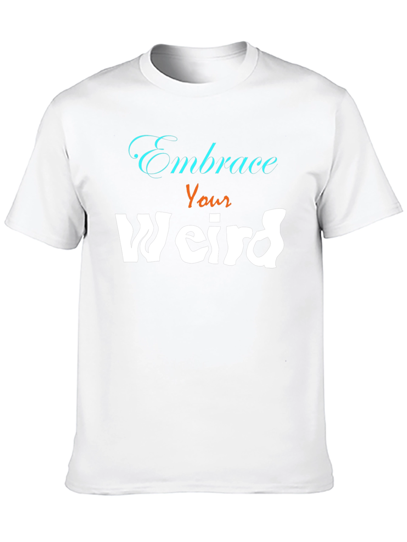 Embrace Your Weird Graphic Tee - Unisex Cotton Blend