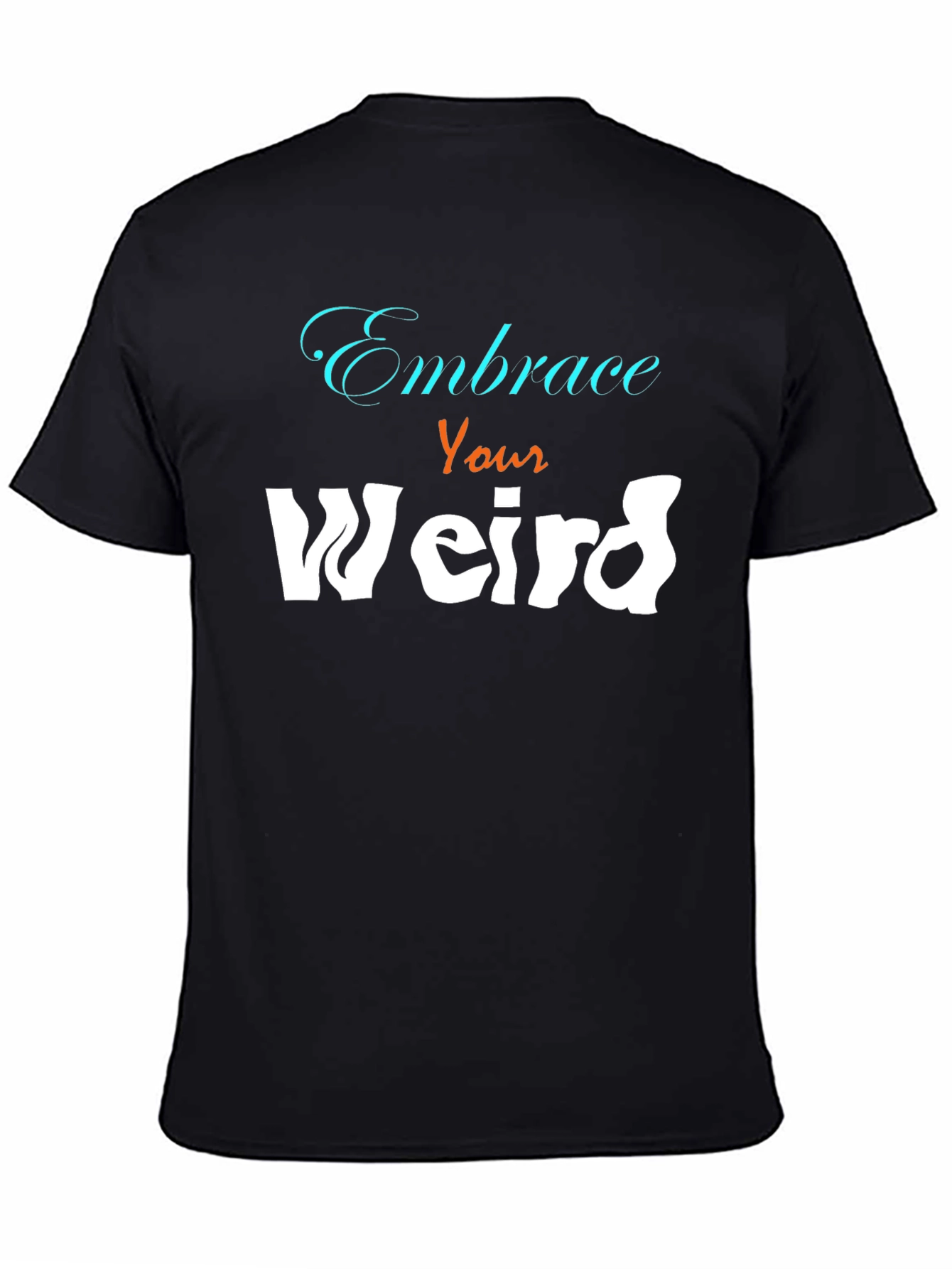 Embrace Your Weird Graphic Tee - Unisex Cotton Blend