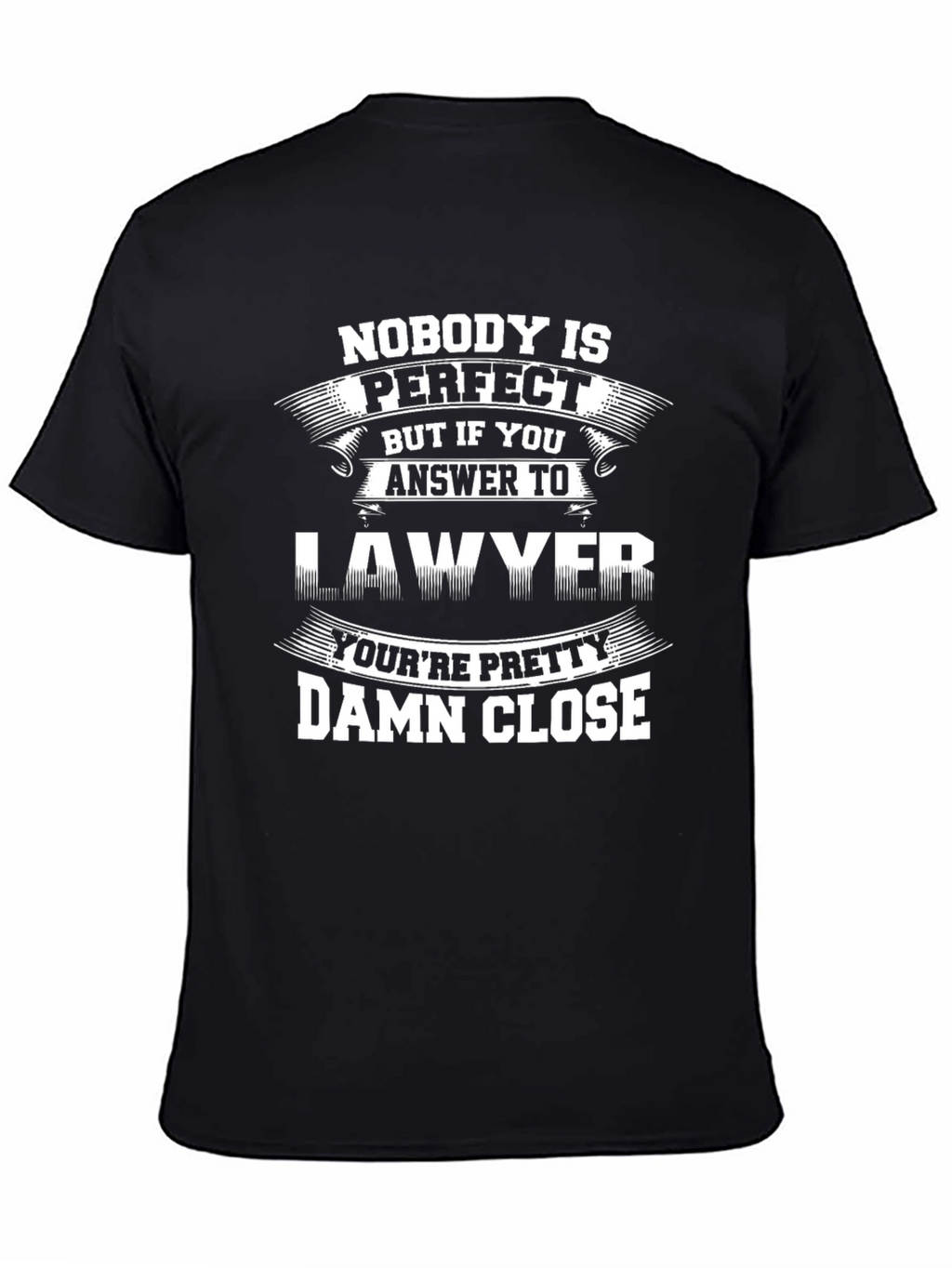 Lawyer T-Shirt - Nobodys Perfect Graphic Tee